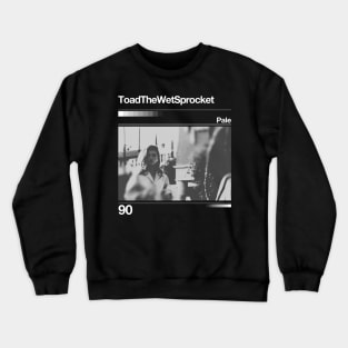 Toad the Wet Sprocket - Pale // Artwork 90's Design Crewneck Sweatshirt